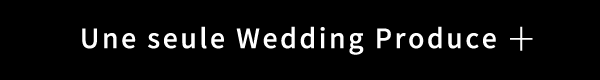 Une seule Wedding Produce
